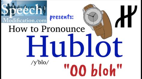 Pronounce hublot with Precision 